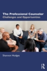 The Professional Counselor : Challenges and Opportunities - Book