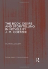 The Body, Desire and Storytelling in Novels by J. M. Coetzee - Book