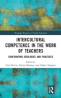 Intercultural Competence in the Work of Teachers : Confronting Ideologies and Practices - Book
