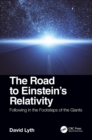 The Road to Einstein's Relativity : Following in the Footsteps of the Giants - Book
