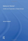 Nations in Turmoil : Conflict and Cooperation in Eastern Europe - Book