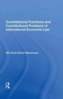 Constitutional Functions and Constitutional Problems of International Economic Law - Book
