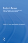 Electronic Byways : State Policies For Rural Development Through Telecommunications - Book