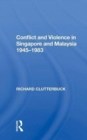 Conflict And Violence In Singapore And Malaysia, 1945-1983 - Book
