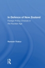 In Defence of New Zealand : Foreign Policy Choices in the Nuclear Age - Book