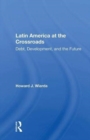 Latin America At The Crossroads : Debt, Development, And The Future - Book