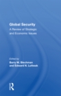 Global Security : A Review of Strategic and Economic Issues - Book