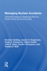 Managing Nuclear Accidents : A Model Emergency Response Plan for Power Plants and Communities - Book