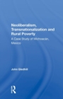 Neoliberalism, Transnationalization and Rural Poverty : A Case Study of MichoacA¡n, Mexico - Book