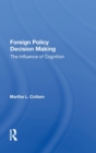 Foreign Policy Decision Making : The Influence of Cognition - Book
