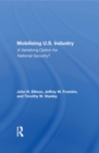 Mobilizing U.S. Industry : A Vanishing Option for National Security? - Book