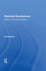 Distorted Development : Mexico In The World Economy - Book