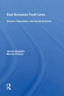 East European Fault Lines : Dissent, Opposition, and Social Activism - Book