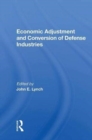 Economic Adjustment And Conversion Of Defense Industries - Book