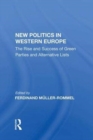 New Politics in Western Europe : The Rise and Success of Green Parties and Alternative Lists - Book