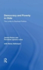 Democracy And Poverty In Chile : The Limits To Electoral Politics - Book