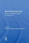 Beyond the Large Farm : Ethics and Research Goals for Agriculture - Book