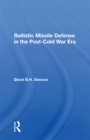 Ballistic Missile Defense In The Post-cold War Era - Book