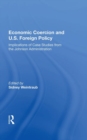 Economic Coercion And U.s. Foreign Policy : Implications Of Case Studies From The Johnson Administration - Book
