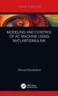 Modeling and Control of AC Machine using MATLAB®/SIMULINK - Book