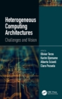 Heterogeneous Computing Architectures : Challenges and Vision - Book