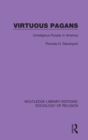 Virtuous Pagans : Unreligious People in America - Book