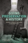 Giving Preservation a History : Histories of Historic Preservation in the United States - Book