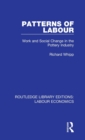 Patterns of Labour : Work and Social Change in the Pottery Industry - Book