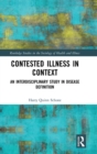 Contested Illness in Context : An Interdisciplinary Study in Disease Definition - Book