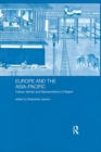 Europe and the Asia-Pacific : Culture, Identity and Representations of Region - Book