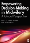 Empowering Decision-Making in Midwifery : A Global Perspective - Book