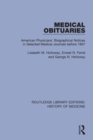 Medical Obituaries : American Physicians' Biographical Notices in Selected Medical Journals before 1907 - Book