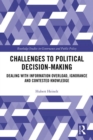 Challenges to Political Decision-making : Dealing with Information Overload, Ignorance and Contested Knowledge - Book