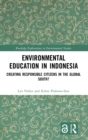 Environmental Education in Indonesia : Creating Responsible Citizens in the Global South? - Book