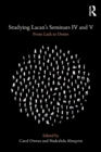 Studying Lacan's Seminars IV and V : From Lack to Desire - Book