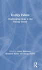 Energy Fables : Challenging Ideas in the Energy Sector - Book