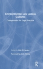 Environmental Law Across Cultures : Comparisons for Legal Practice - Book