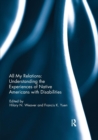 All My Relations: Understanding the Experiences of Native Americans with Disabilities - Book