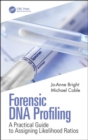 Forensic DNA Profiling : A Practical Guide to Assigning Likelihood Ratios - Book