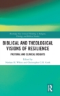 Biblical and Theological Visions of Resilience : Pastoral and Clinical Insights - Book
