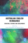 Australian English Reimagined : Structure, Features and Developments - Book