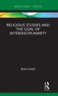 Religious Studies and the Goal of Interdisciplinarity - Book