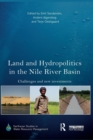 Land and Hydropolitics in the Nile River Basin : Challenges and new investments - Book