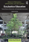 EcoJustice Education : Toward Diverse, Democratic, and Sustainable Communities - Book