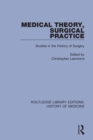 Medical Theory, Surgical Practice : Studies in the History of Surgery - Book