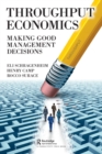 Throughput Economics : Making Good Management Decisions - Book