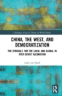 China, the West, and Democratization : The Struggle for the Local and the Global in Post-Soviet Kazakhstan - Book