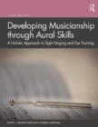Developing Musicianship through Aural Skills : A Holistic Approach to Sight Singing and Ear Training - Book