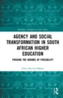 Agency and Social Transformation in South African Higher Education : Pushing the Bounds of Possibility - Book