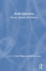Audio Education : Theory, Culture, and Practice - Book